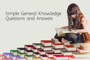 Simple General Knowledge Questions and Answers