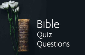 Bible Quiz Questions Answers - Bible Trivia