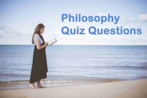 Philosophy Quiz Questions and Answers