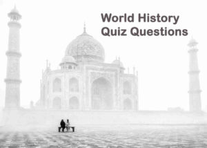 World History Quiz Questions and Answers