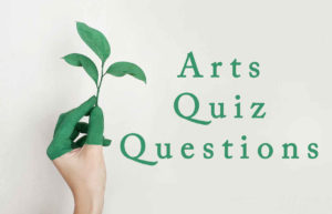 Arts Quiz Questions and Answers