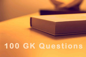 100 GK Questions and Answers in English