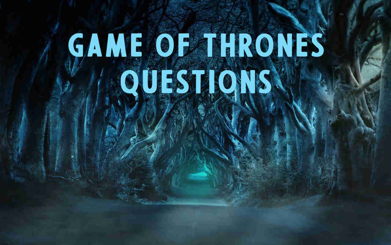 Game of Thrones Quiz Questions - GOT Trivia