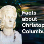 Facts about Christopher Columbus - Voyages and Unknown Facts