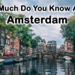 How Much Do You Know About Amsterdam