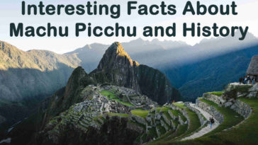 Interesting Facts About Machu Picchu and Machu Picchu History