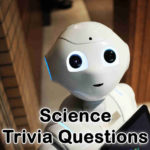 Science Trivia Questions and Answers