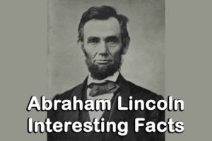 Top 10 Interesting Facts About Abraham Lincoln