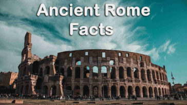 Interesting Facts About Ancient Rome - Legacy, Origins and Facts
