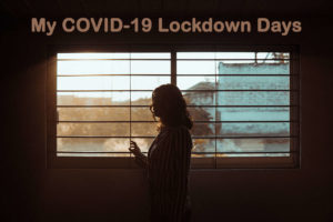 Essay About How I Spent My Days During COVID-19 Lockdown