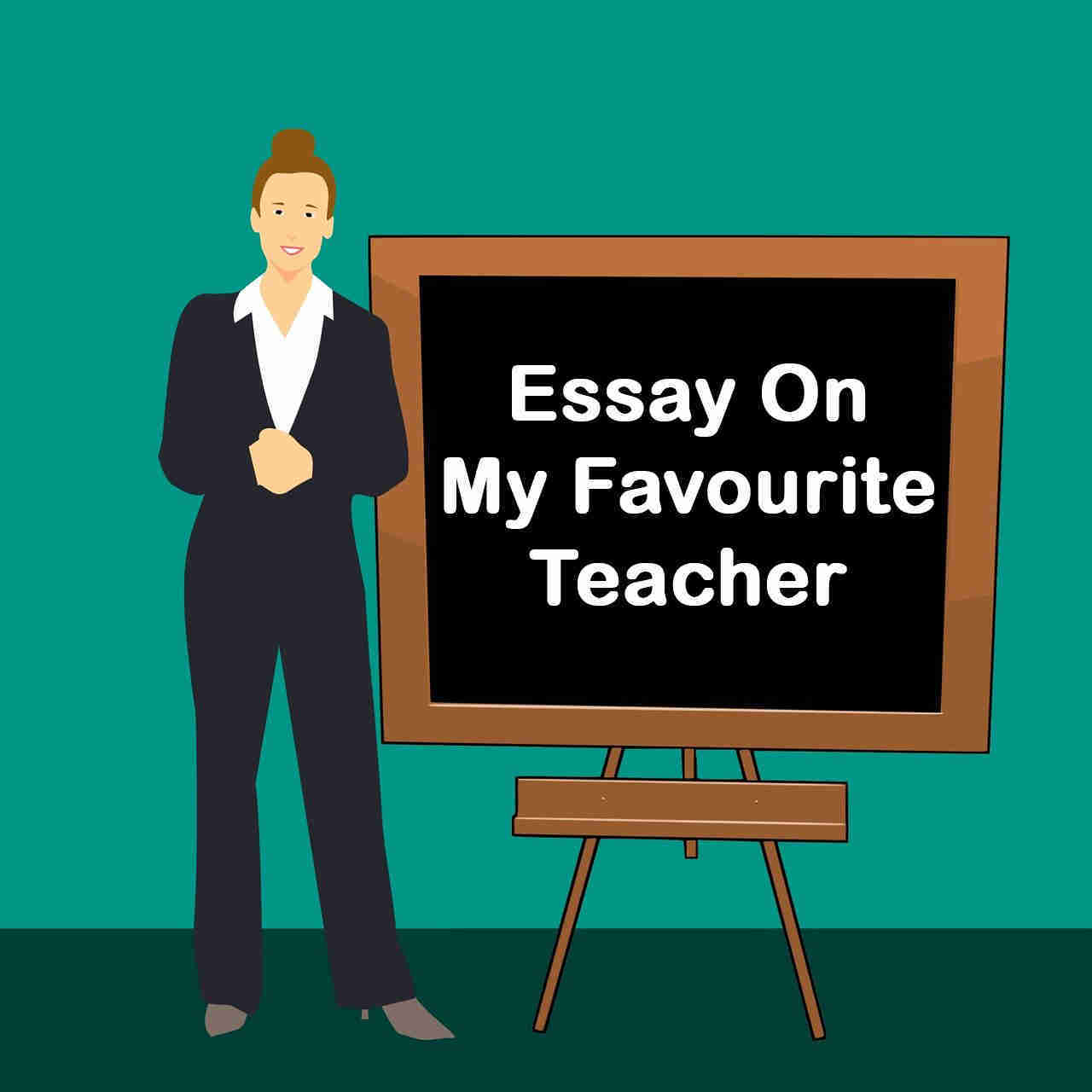 500 words essay on my favourite teacher