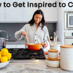 16 Ways to Become Get Inspired to Cook