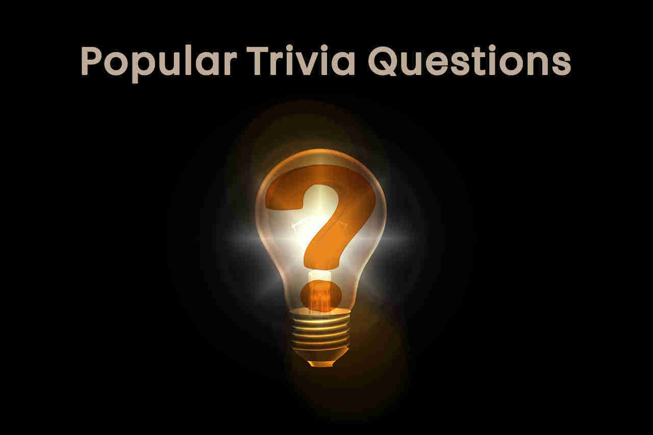Popular Trivia Questions and Answers